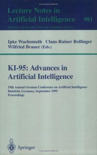 KI-95: advances in artificial intelligence : 19th Annual German Conference on Artificial Intelligence, Bielefeld, Germany, September 11-13, 1995 : proceedings