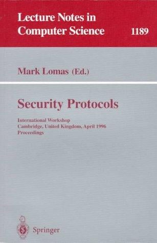 Security Protocols: International Workshop Cambridge, United Kingdom April 10-12, 1996: Proceedings (Lecture Notes in Computer Science)