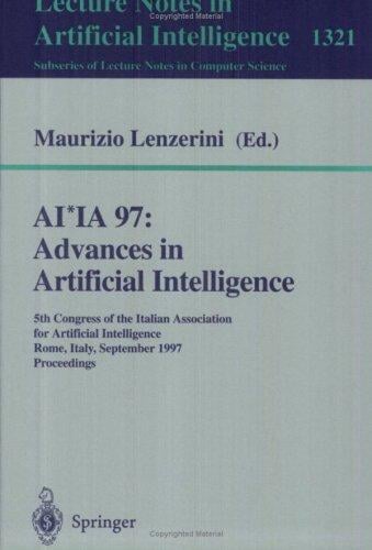 AI*IA 97: Advances in Artificial Intelligence: 5th Congress of the Italian Association for Artificial Intelligence, Rome, Italy, September 17-19, 1997, ... / Lecture Notes in Artificial Intelligence)