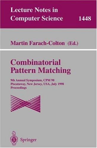 Combinatorial Pattern Matching: 9th Annual Symposium, CPM'98, Piscataway, New Jersey, USA, July 20-22, 1998, Proceedings (Lecture Notes in Computer Science)