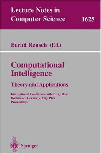 Computational Intelligence. Theory and Applications: International Conference, 6th Fuzzy Days, Dortmund, Germany, May 25-28, 1999, Proceedings (Lecture Notes in Computer Science)