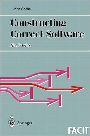 Constructing Correct Software (Formal Approaches to Computing and Information Technology (FACIT))