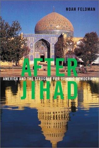 After Jihad: America and the Struggle for Islamic Democracy