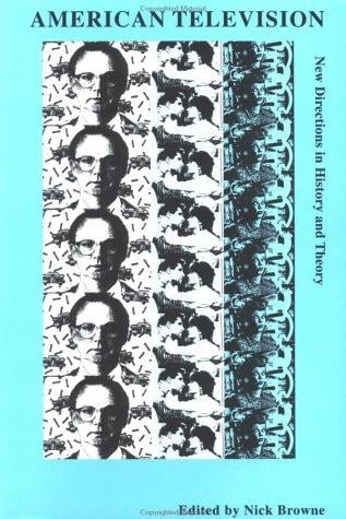 American Television: New Directions in History and Theory (Studies in Film and Video)