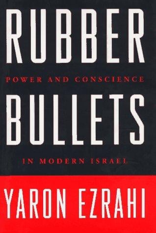 Rubber bullets: power and conscience in modern Israel