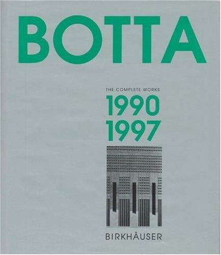 Mario Botta - The Complete Works: Volume 3: 1990-1997 (Complete Works)