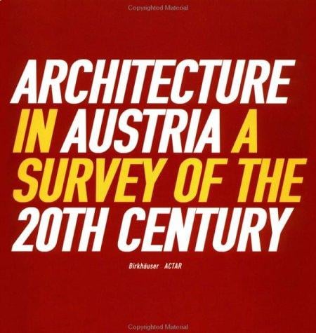 Architecture in Austria: A Survey of the 20th Century