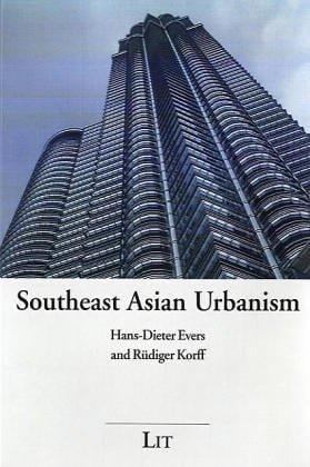 Southeast Asian Urbanism: The Meaning and Power of Social Space