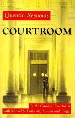 Courtroom: The Story Of Samuel S. Leibowitz