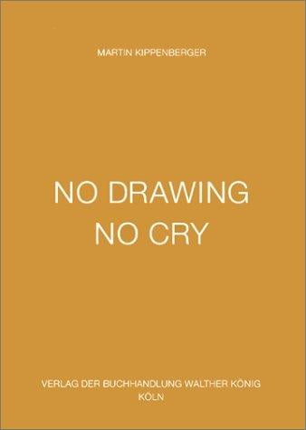 Martin Kippenberger: No Drawing No Cry