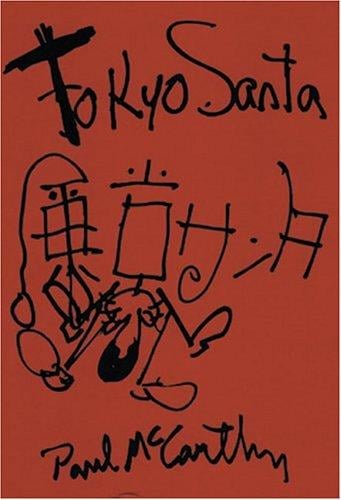 Paul Mccarthy: Tokyo Santa