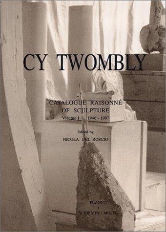 Cy Twombly: catalogue raisonné of sculpture