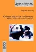 Chinese Migration in Germany: Making Home in Transnational Space (Beitrage Zur Regional- Und Migrationsforschung / Contributions to Regional and Migration Research)