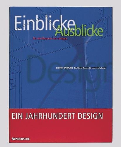 A Century of Design - Insights: Outlook on a Museum of Tomorrow. State Museum of Applied Arts, Munich