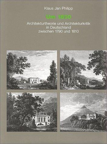Um 1800: Architekturtheorie und Architekturkritik in Deutschland zwischen 1790 und 1810