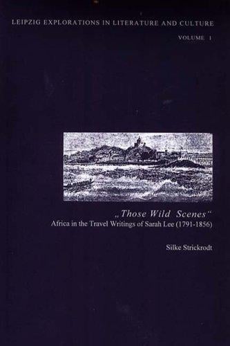 Those wild scenes: Africa in the travel writings of Sarah Lee (1791-1856)