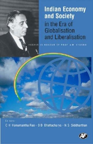 Indian economy and society in the era of globalisation and liberalisation: essays in honour of prof. A. M. Khusro