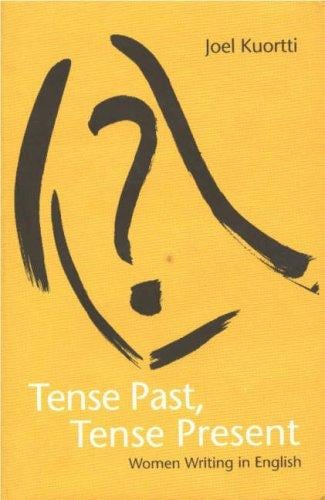 Tense past, tense present: women writing in English