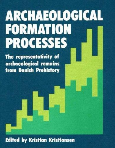 Archaeological Formation Processes: The Representativity of Archaeological Remains from Danish Prehistory (Studies in Scandinavian prehistory and early history)