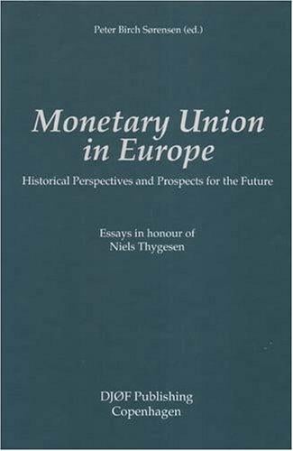 Monetary Union in Europe: Historical Perspectives And Prospects for the Future. Essays in Honour of Niels Thygesen.