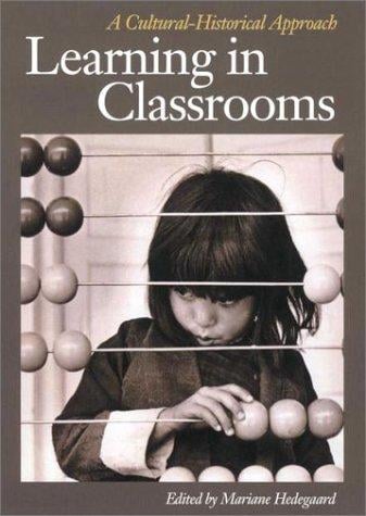 Learning in Classrooms: A Cultural-Historical Approach (ACTA Jutlandica)