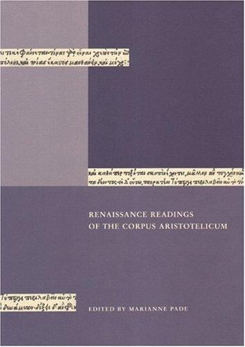 Renaissance Reading of the Corpus Aristotelicum: Proceedings of the Conference Held in Copenhagen 23-25 April 1998 (Renssance Studier, 9.)
