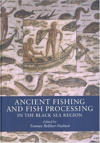 Ancient Fishing and Fish Processing in the Black Sea Region (Black Sea Studies)  (Black Sea Studies)