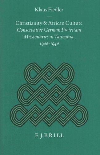 Christianity and African Culture: Conservative German Protestant Missionaries in Tanzania, 1900-1940 (Studies of Religion in Africa)