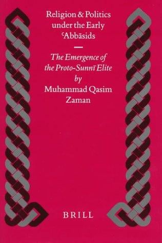 Religion and politics under the early ʻAbbāsids: the emergence of the proto-Sunnī elite