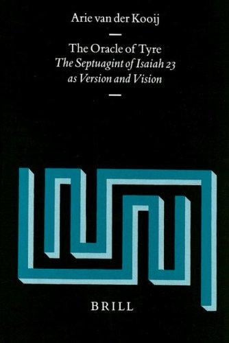 The Oracle of Tyre: the Septuagint of Isaiah XXIII as version and vision