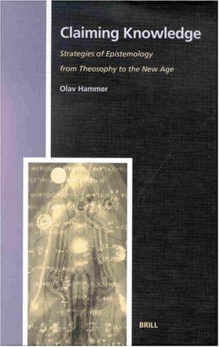 Claiming Knowledge: Strategies of Epistemology from Theosophy to the New Age (Studies in the History of Religions)