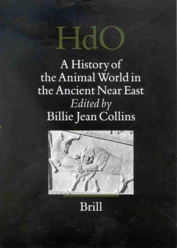 A History of the Animal World in the Ancient Near East (Handbook of Oriental Studies/Handbuch Der Orientalistik)