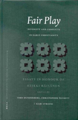 Fair Play: Diversity and Conflicts in Early Christianity: Essays in Honour of Heikki Raisanen (Supplements to Novum Testamentum)