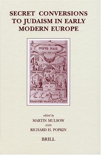Secret Conversions to Judaism in Early Modern Europe (Brill's Studies in Intellectual History)