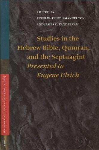 Studies in the Hebrew Bible, Qumran, and the Septuagint: Essays Presented to Eugene Ulrich on the Occasion of His Sixty-Fifth Birthday (Supplements to ... (Supplements to Vetus Testamentum)