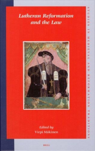 Lutheran Reformation And the Law (Studies in Medieval and Reformation Traditions) (Studies in Medieval and Reformation Traditions)
