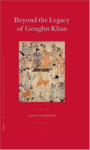 Beyond the Legacy of Genghis Khan (Islamic History and Civilization)