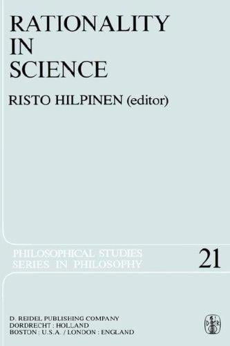 Rationality in Science: Studies in the Foundations of Science and Ethics (Philosophical Studies Series)