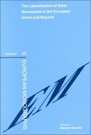 The Liberalization of State Monopolies in the European Union (EUROPEAN MONOGRAPHS Volume 23)