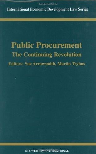 Public Procurement:The Continuing Revolution (International Economic Development Law, V. 15)