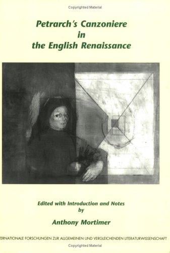 Petrarchs Canzoniere in the English Renaissance: A new edition revised and enlarged (Internationale Forschungen zur Allgemeinen und Vergleichenden Literaturwissenschaft ... & Vergleichenden Literaturwissenschaft)