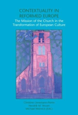 Contextuality in Reformed Europe: The Mission of the Church in the Transformation of European Culture (Currents of Encounter 23)