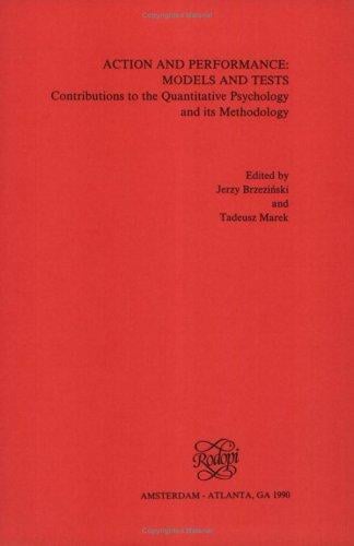 Action and Performance: Models and Tests. Contributions to the Quantitative Psychology and its Methodology. (Poznan Studies in the Philosophy of the Sciences and the Humanities)