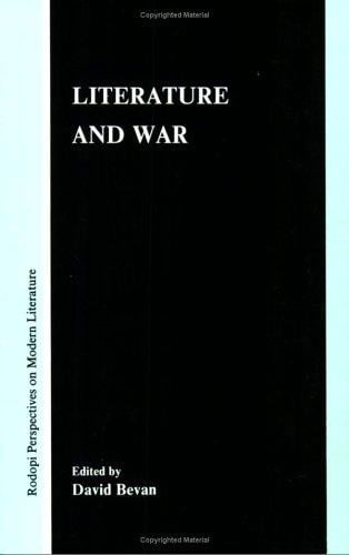 Literature and War (Rodopi Perspectives on Modern Literature 3) (Rodopi Perspectives on Modern Literature)