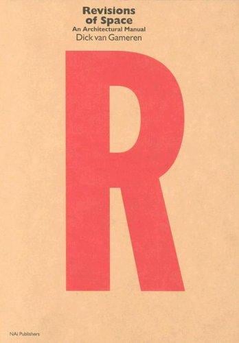 Revisions Of Space: An Architectural Manual