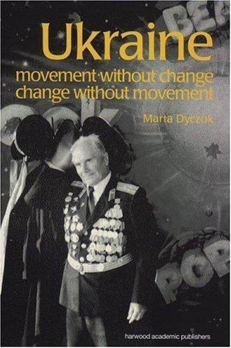 Ukraine: Movement without Change, Change without Movement (Postcommunist States and Nations)