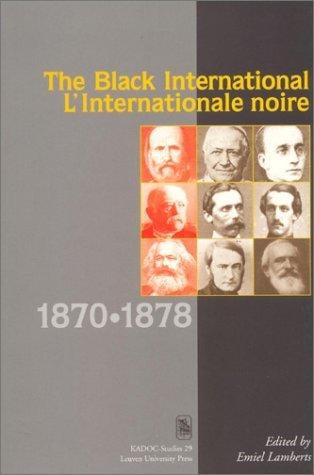 The Black International: 1870-1878 (Kadoc-Studies, 29)