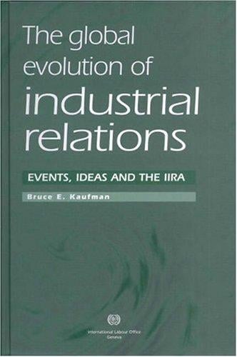 The Global Evolution of Industrial Relations: Events, Ideas and the Iira