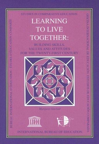 Learning to Live Together: Building Skills, Values And Attitudes (Studies in Comparative Education)