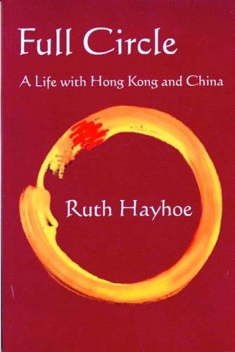 Full Circle: A Life with Hong Kong and China